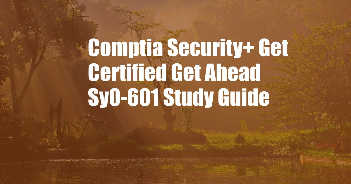 Comptia Security+ Get Certified Get Ahead Sy0-601 Study Guide