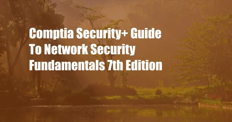 Comptia Security+ Guide To Network Security Fundamentals 7th Edition