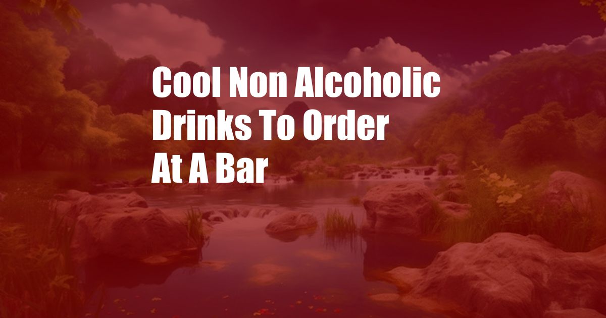 Cool Non Alcoholic Drinks To Order At A Bar