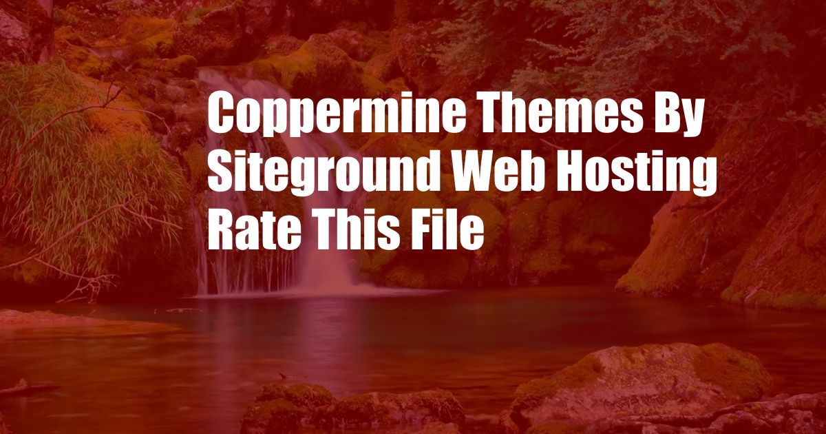 Coppermine Themes By Siteground Web Hosting Rate This File