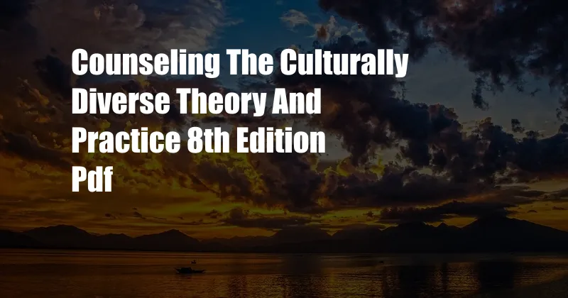 Counseling The Culturally Diverse Theory And Practice 8th Edition Pdf