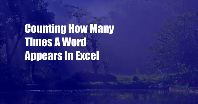 Counting How Many Times A Word Appears In Excel