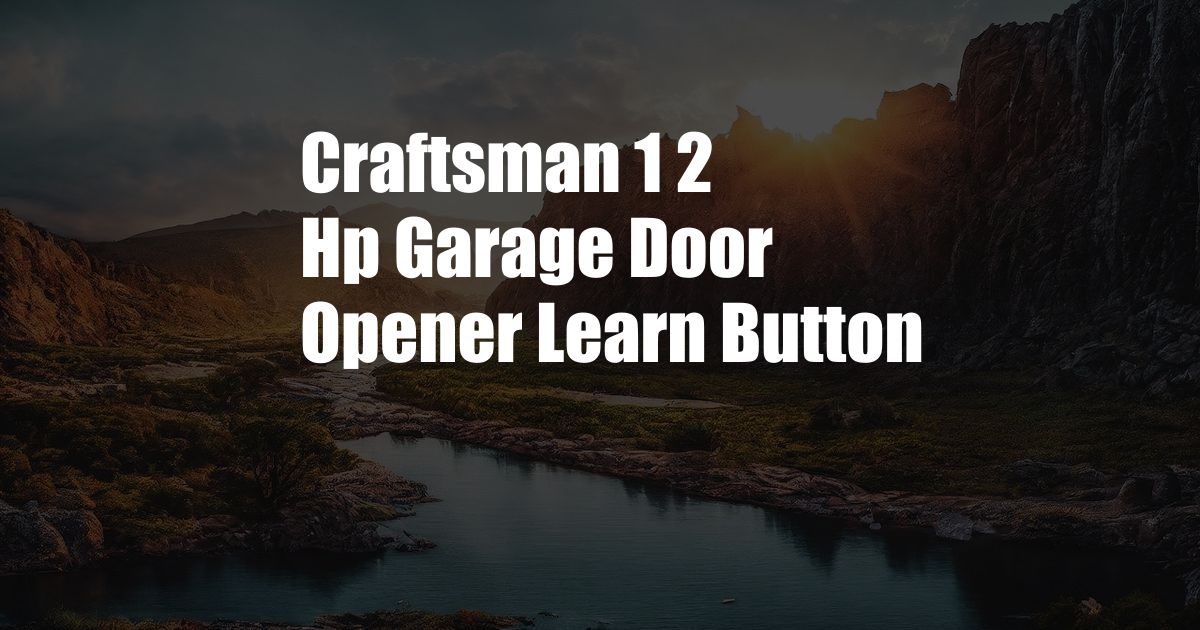 Craftsman 1 2 Hp Garage Door Opener Learn Button
