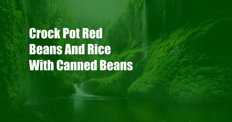 Crock Pot Red Beans And Rice With Canned Beans