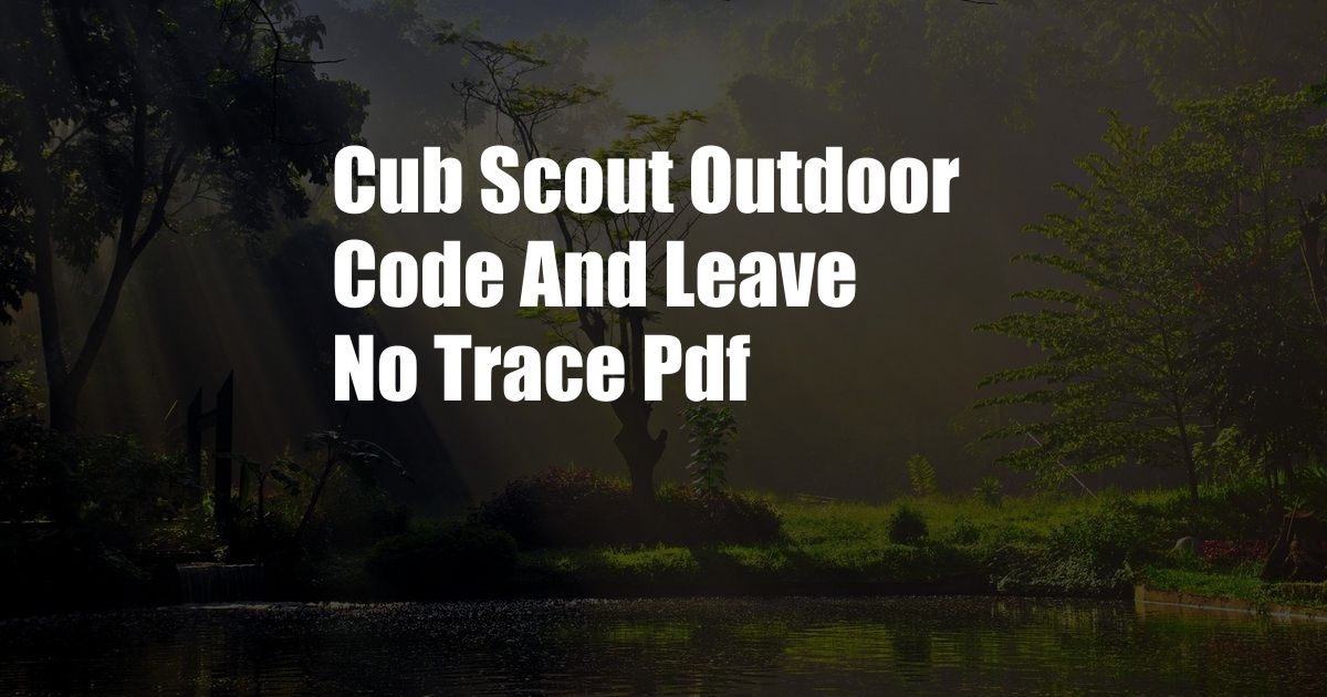 Cub Scout Outdoor Code And Leave No Trace Pdf