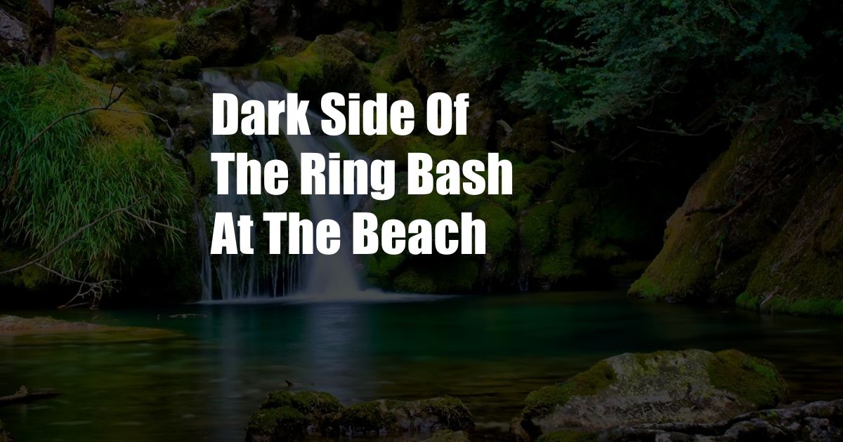 Dark Side Of The Ring Bash At The Beach