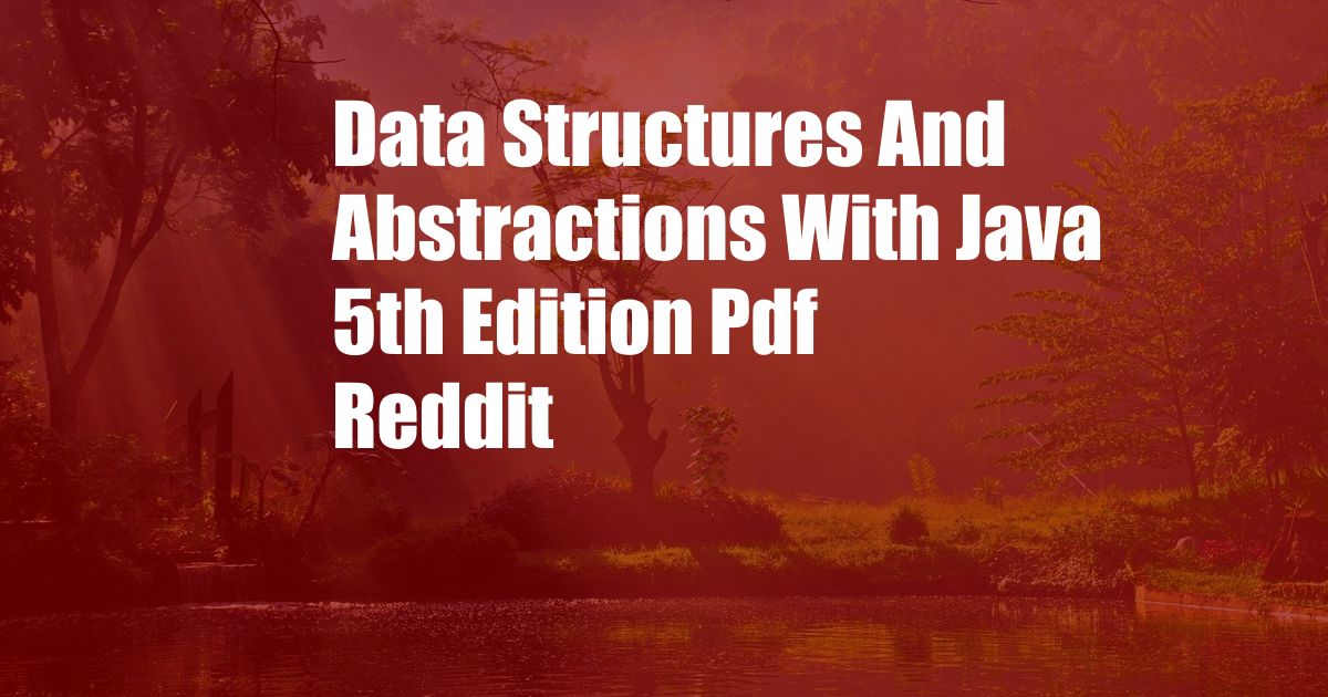 Data Structures And Abstractions With Java 5th Edition Pdf Reddit