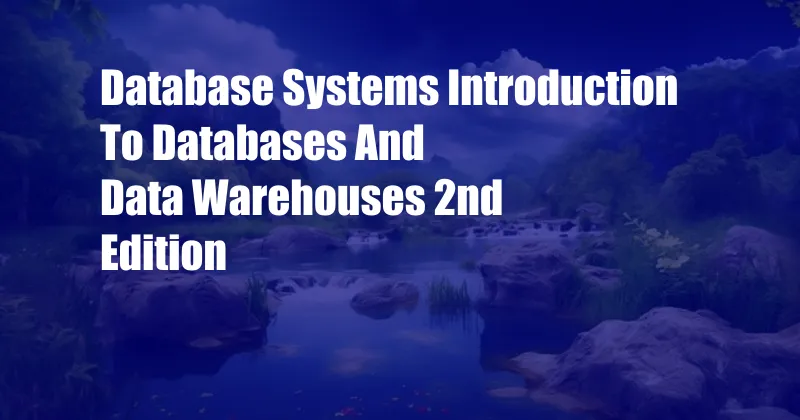 Database Systems Introduction To Databases And Data Warehouses 2nd Edition