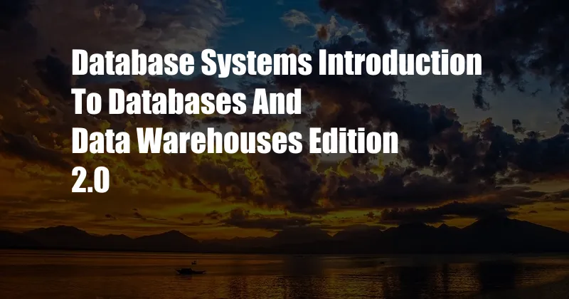 Database Systems Introduction To Databases And Data Warehouses Edition 2.0