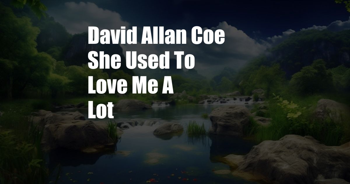 David Allan Coe She Used To Love Me A Lot