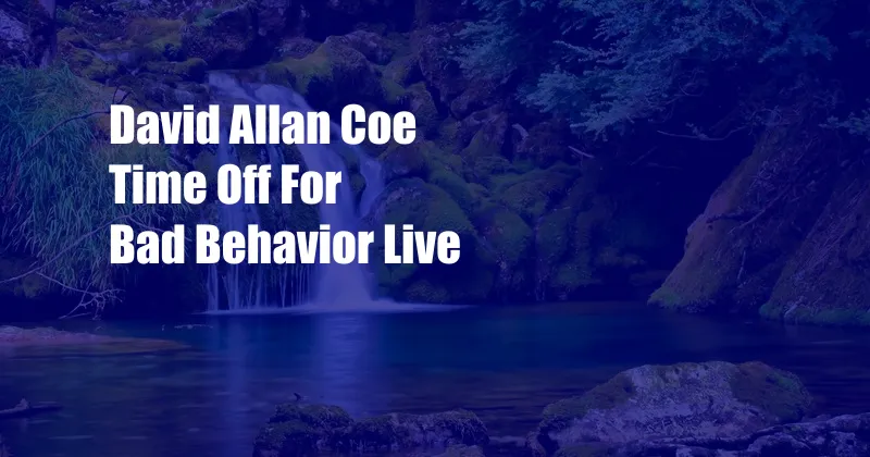 David Allan Coe Time Off For Bad Behavior Live