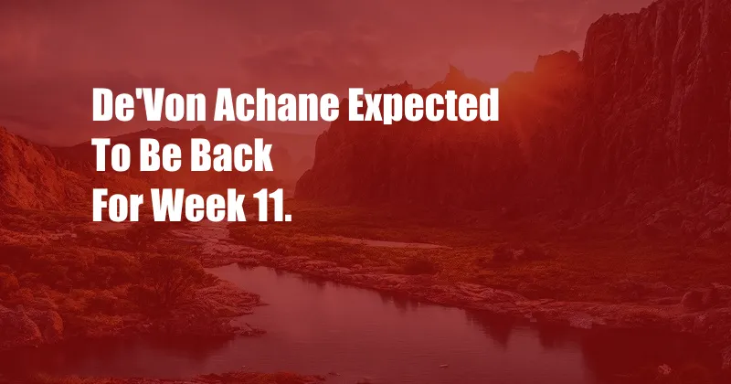 De'Von Achane Expected To Be Back For Week 11.