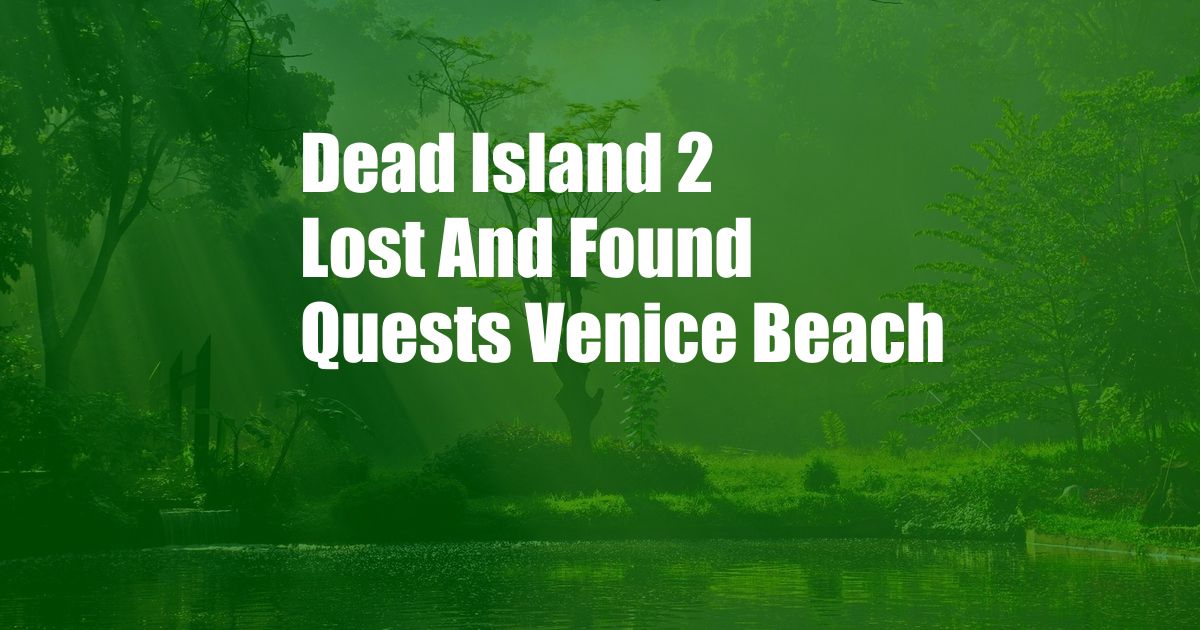 Dead Island 2 Lost And Found Quests Venice Beach