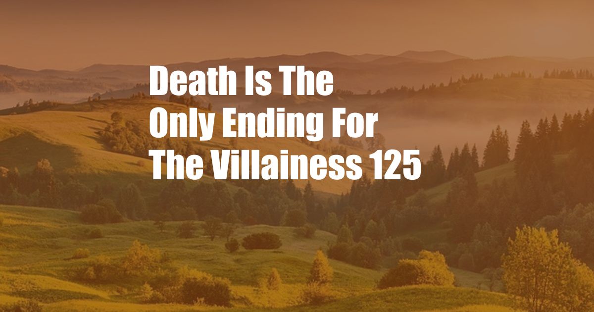 Death Is The Only Ending For The Villainess 125