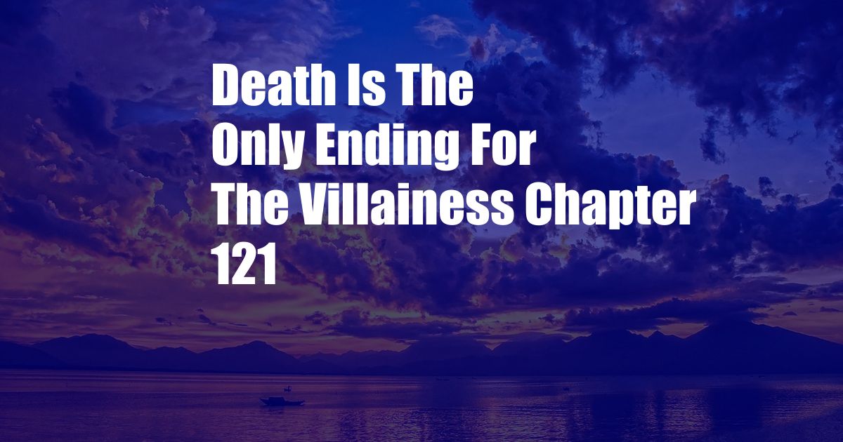 Death Is The Only Ending For The Villainess Chapter 121