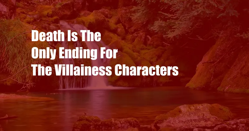 Death Is The Only Ending For The Villainess Characters