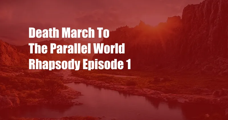 Death March To The Parallel World Rhapsody Episode 1