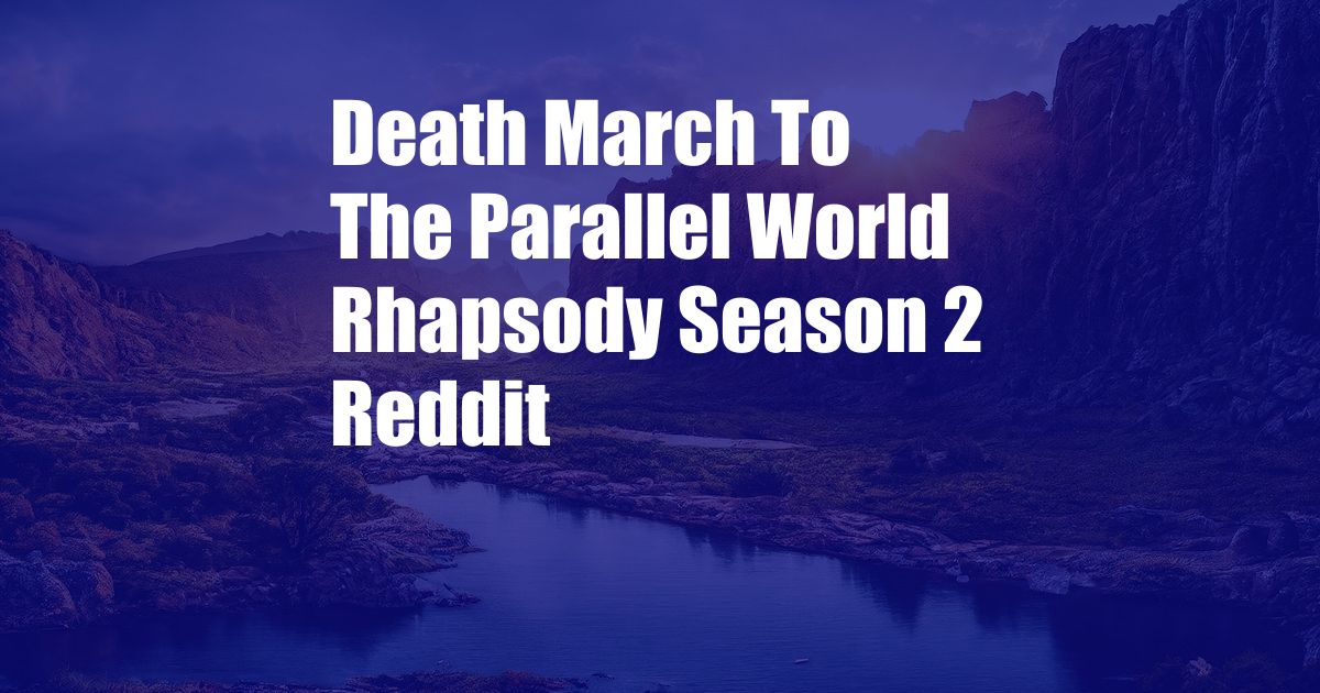 Death March To The Parallel World Rhapsody Season 2 Reddit