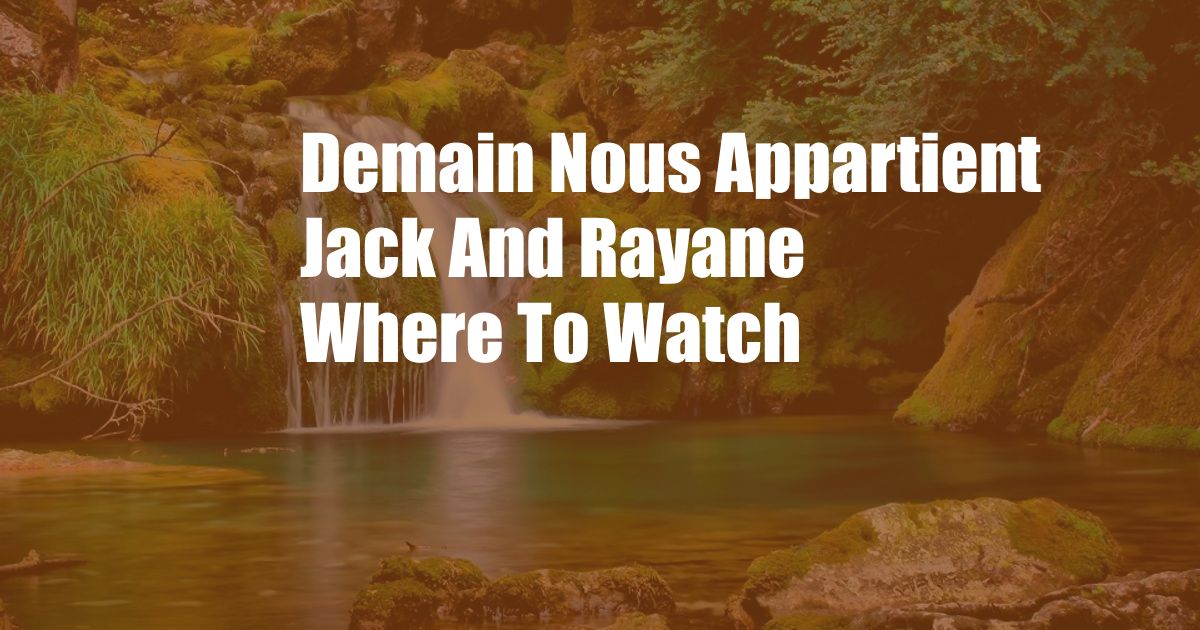 Demain Nous Appartient Jack And Rayane Where To Watch