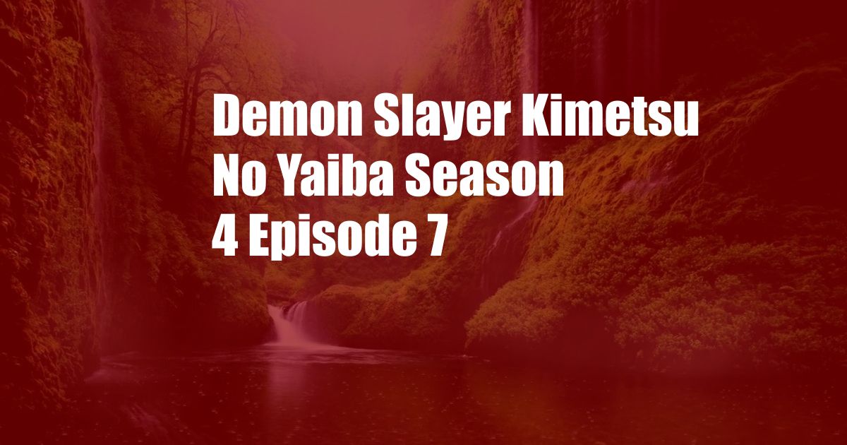 Demon Slayer Kimetsu No Yaiba Season 4 Episode 7