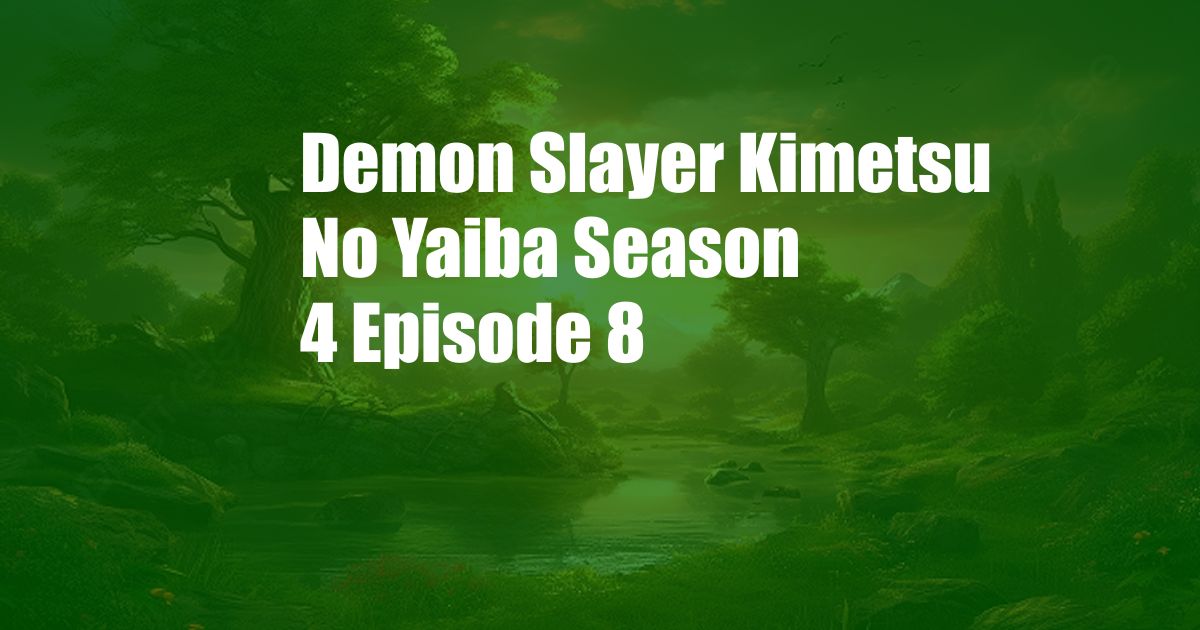 Demon Slayer Kimetsu No Yaiba Season 4 Episode 8