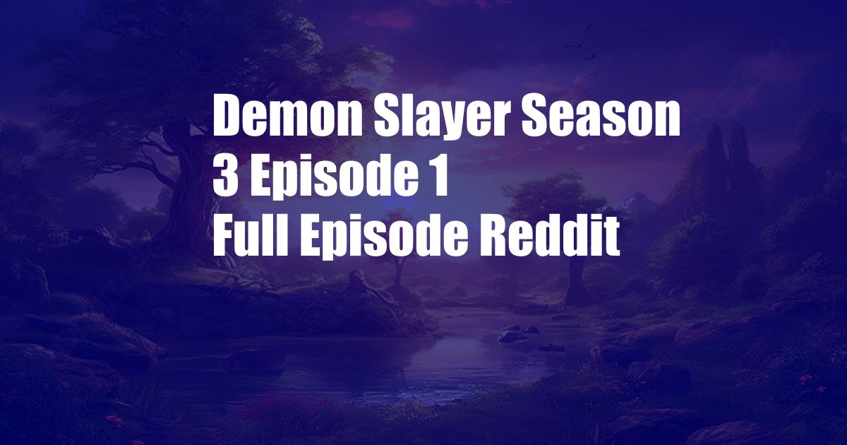 Demon Slayer Season 3 Episode 1 Full Episode Reddit