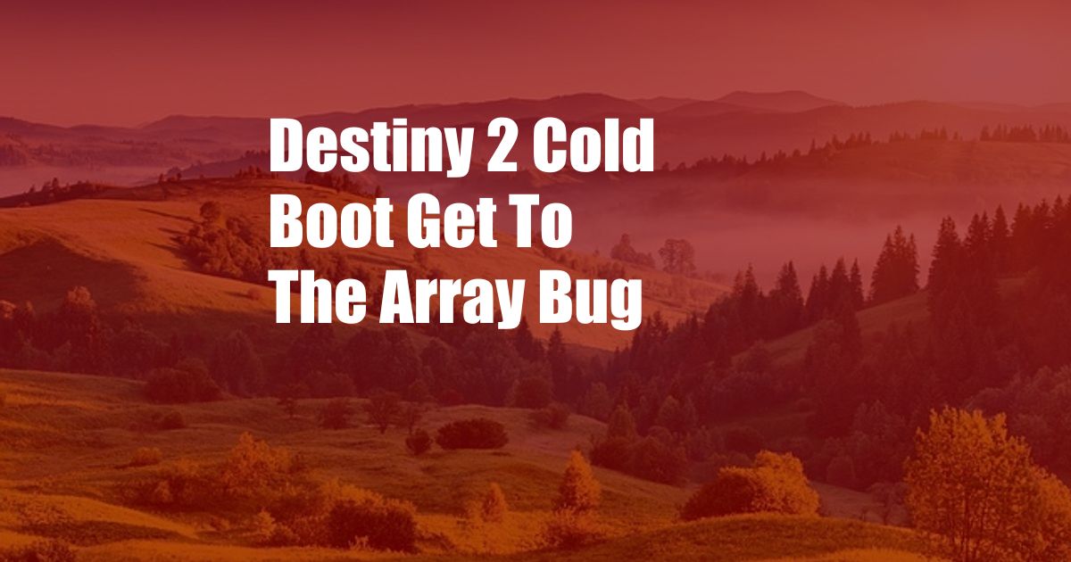 Destiny 2 Cold Boot Get To The Array Bug