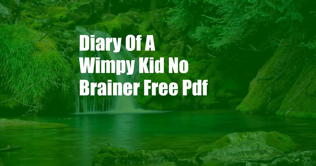 Diary Of A Wimpy Kid No Brainer Free Pdf