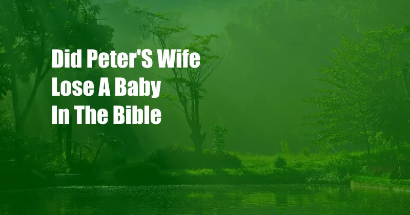 Did Peter'S Wife Lose A Baby In The Bible