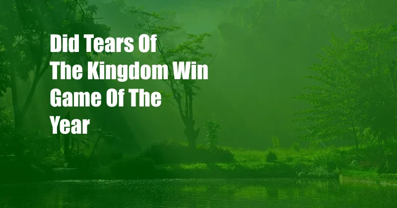Did Tears Of The Kingdom Win Game Of The Year