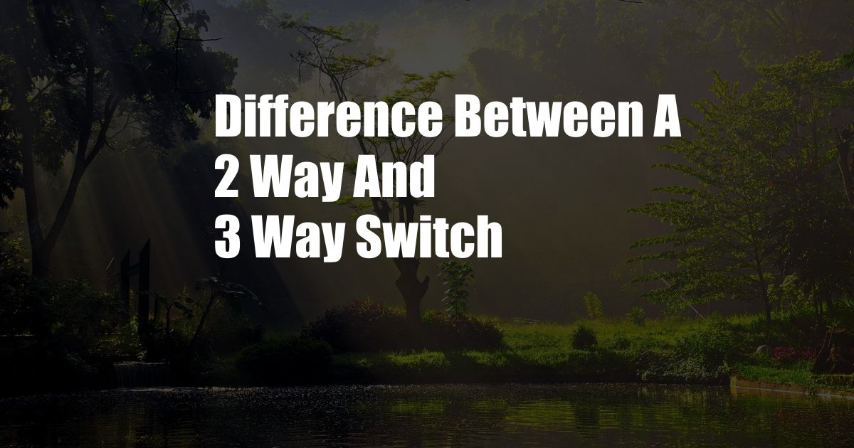 Difference Between A 2 Way And 3 Way Switch