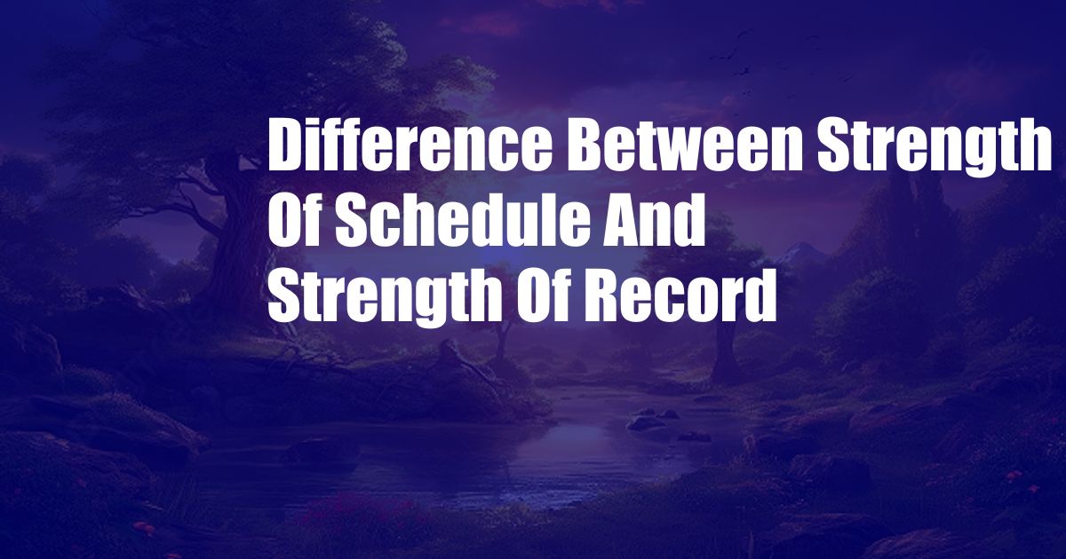 Difference Between Strength Of Schedule And Strength Of Record