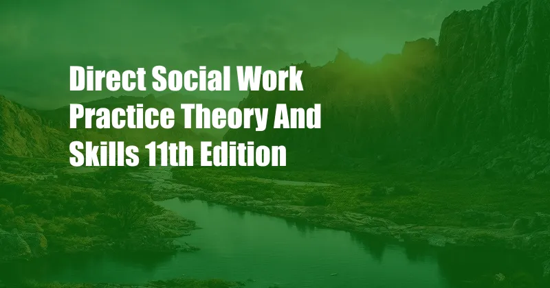 Direct Social Work Practice Theory And Skills 11th Edition