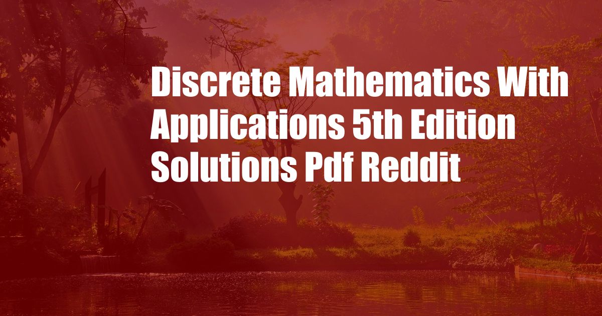 Discrete Mathematics With Applications 5th Edition Solutions Pdf Reddit