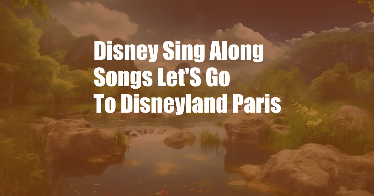 Disney Sing Along Songs Let'S Go To Disneyland Paris