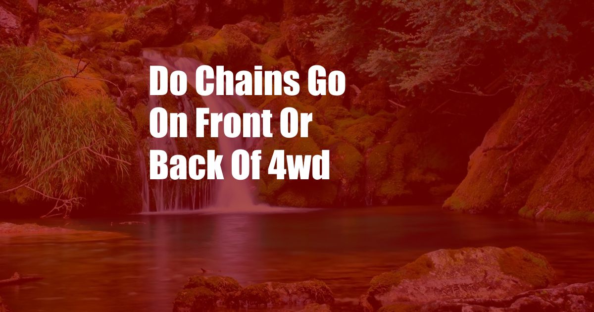 Do Chains Go On Front Or Back Of 4wd