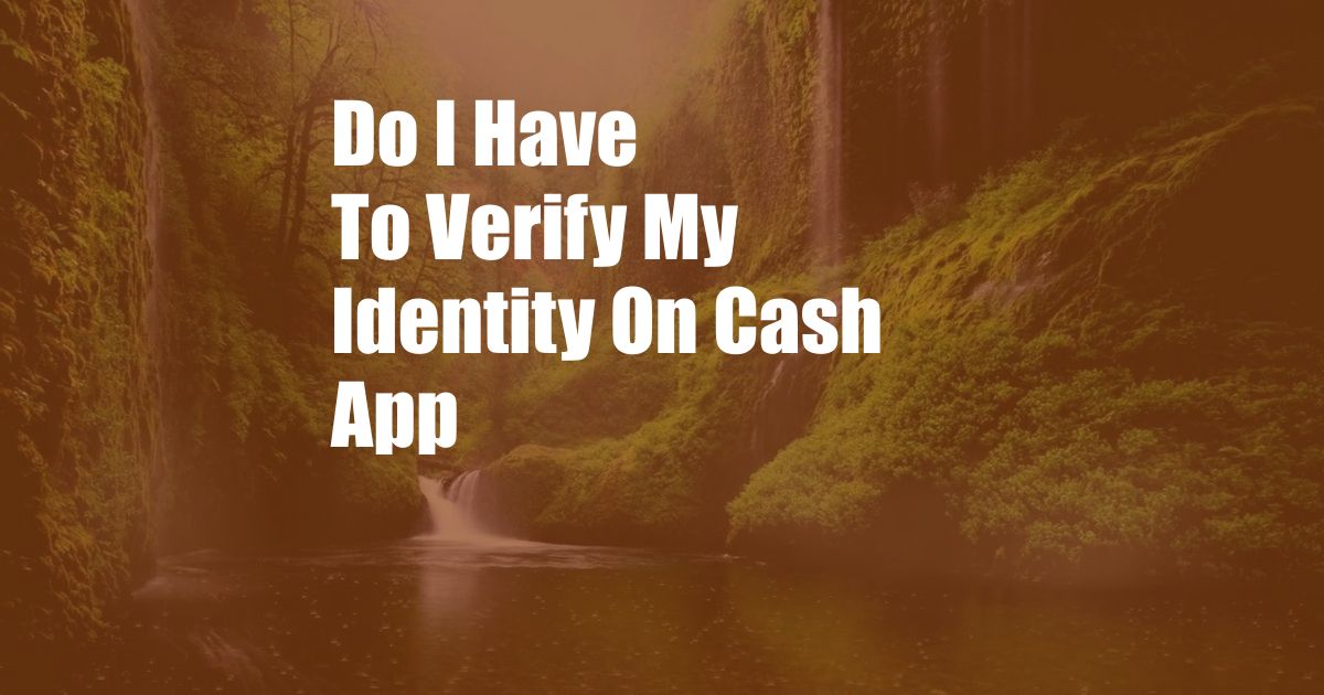 Do I Have To Verify My Identity On Cash App