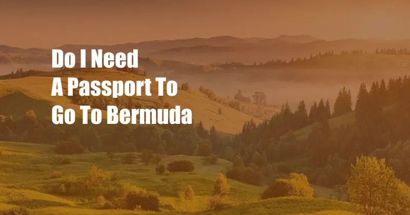 Do I Need A Passport To Go To Bermuda