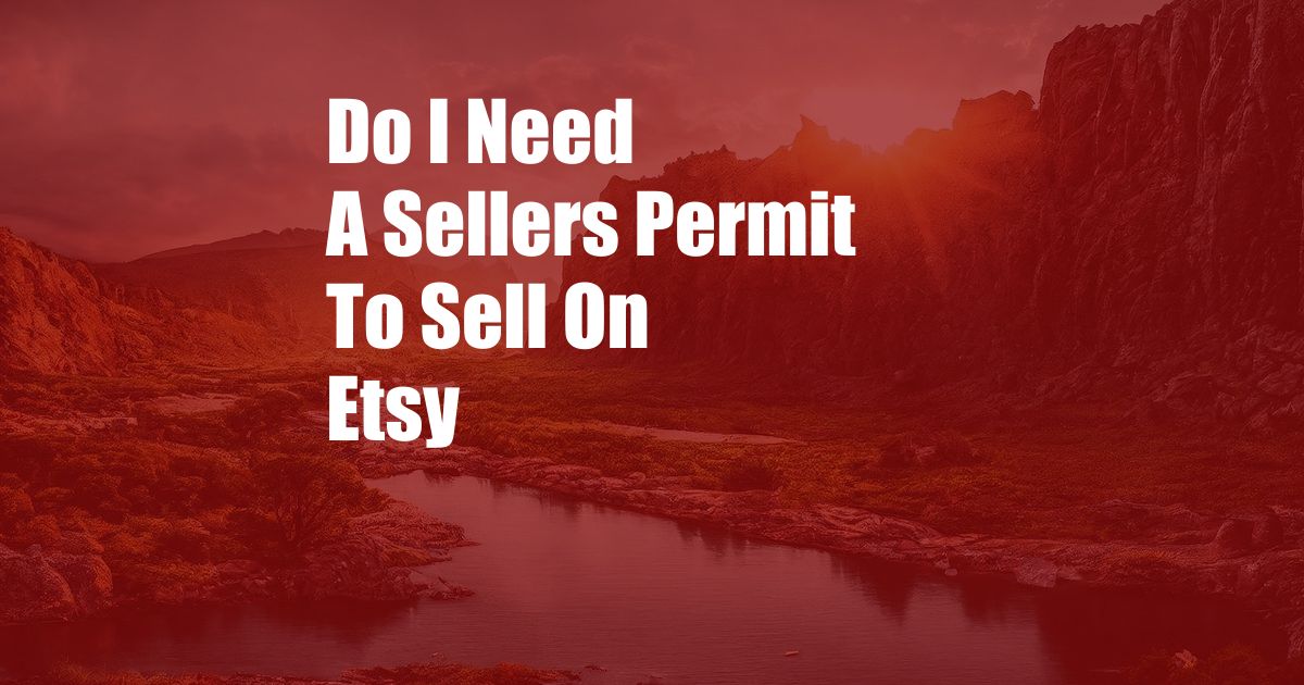 Do I Need A Sellers Permit To Sell On Etsy