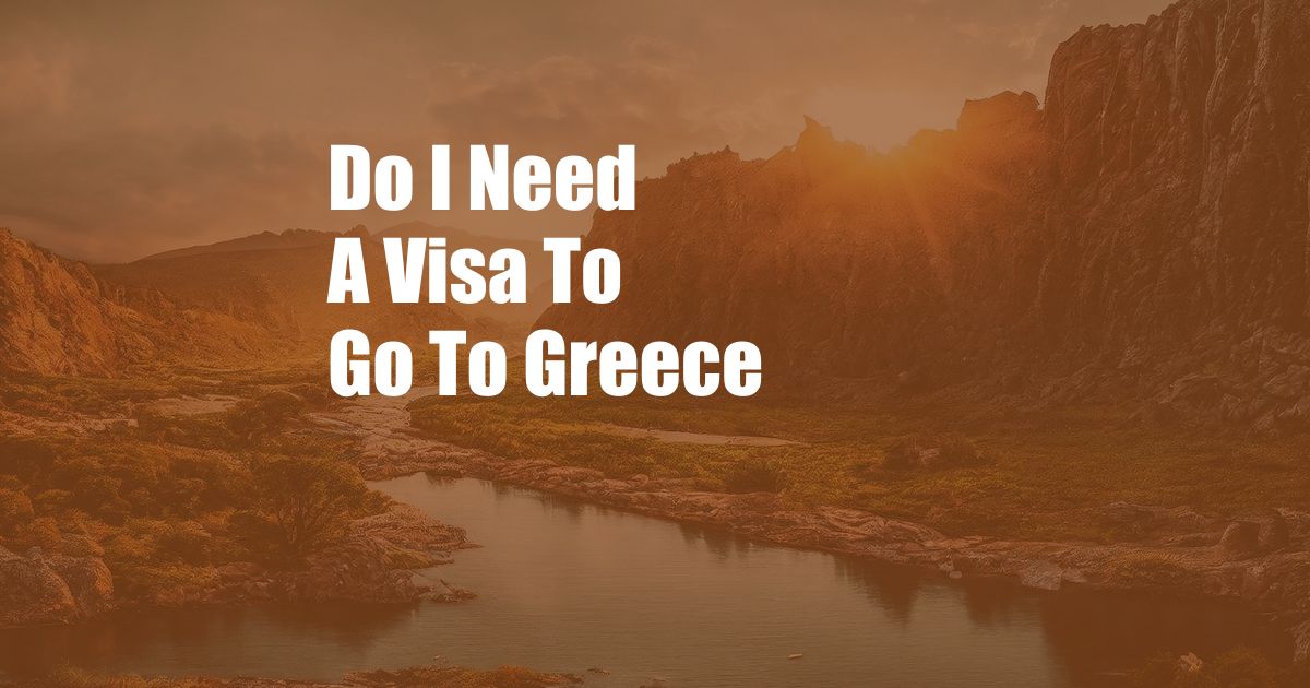 Do I Need A Visa To Go To Greece