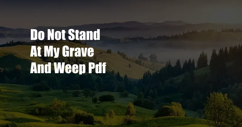 Do Not Stand At My Grave And Weep Pdf