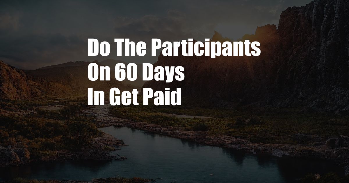 Do The Participants On 60 Days In Get Paid