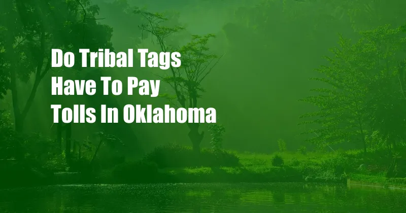 Do Tribal Tags Have To Pay Tolls In Oklahoma