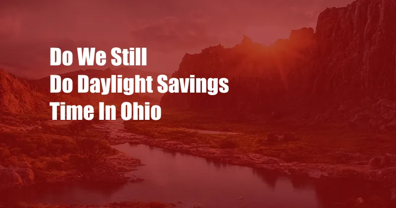 Do We Still Do Daylight Savings Time In Ohio