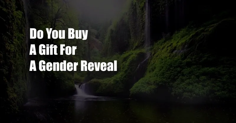 Do You Buy A Gift For A Gender Reveal