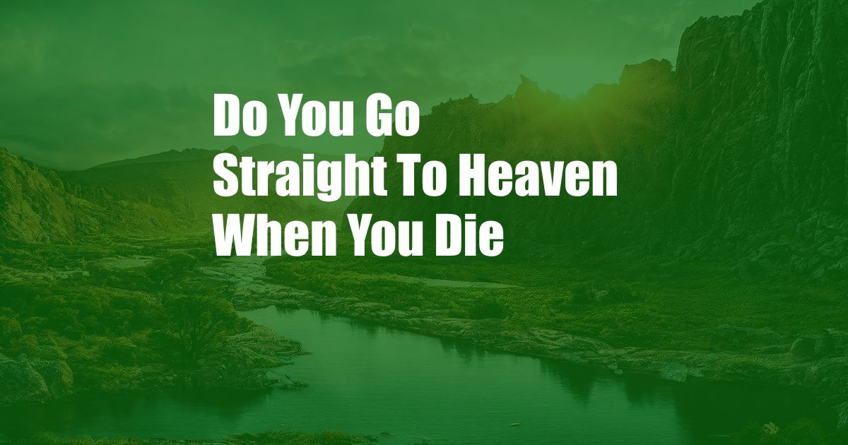 Do You Go Straight To Heaven When You Die