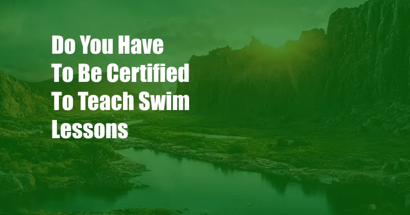 Do You Have To Be Certified To Teach Swim Lessons