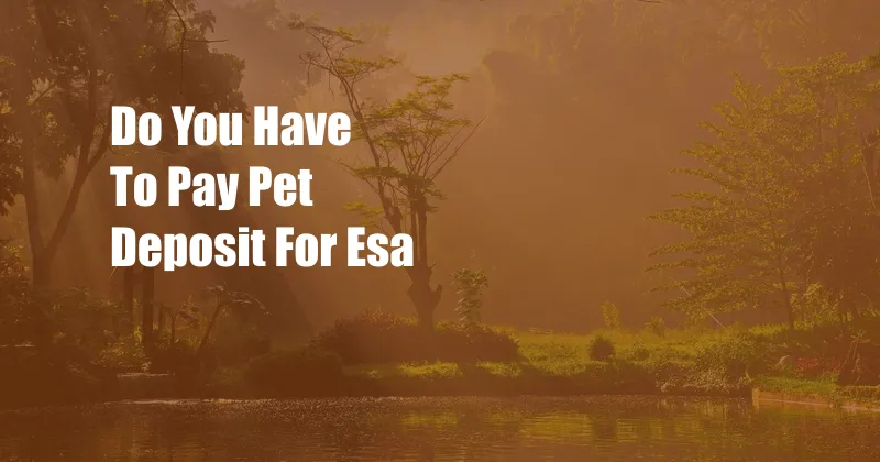 Do You Have To Pay Pet Deposit For Esa
