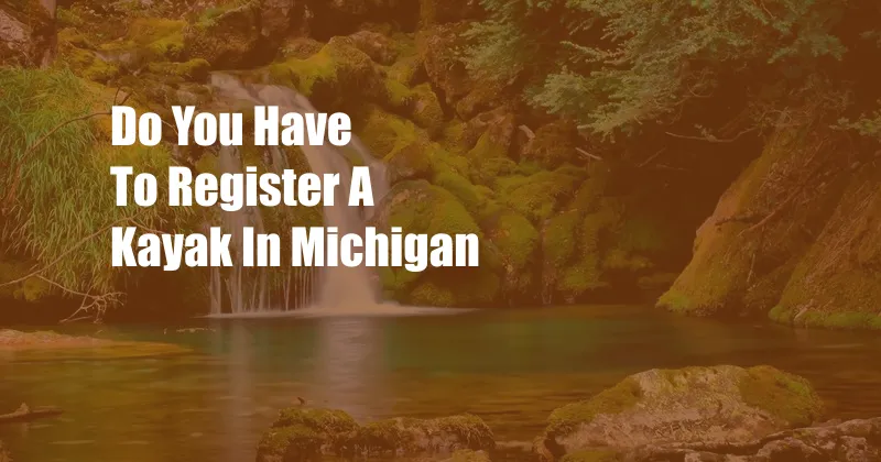 Do You Have To Register A Kayak In Michigan