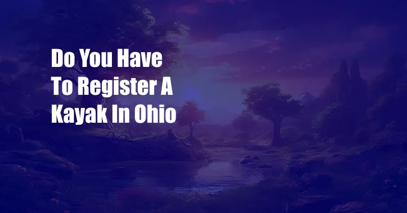 Do You Have To Register A Kayak In Ohio